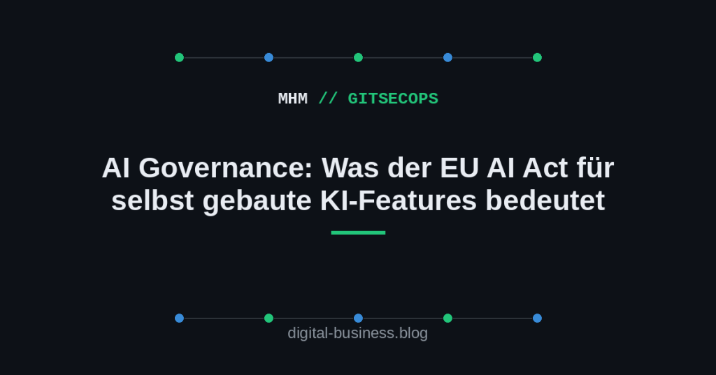 AI Governance: Was der EU AI Act für selbst gebaute KI-Features bedeutet