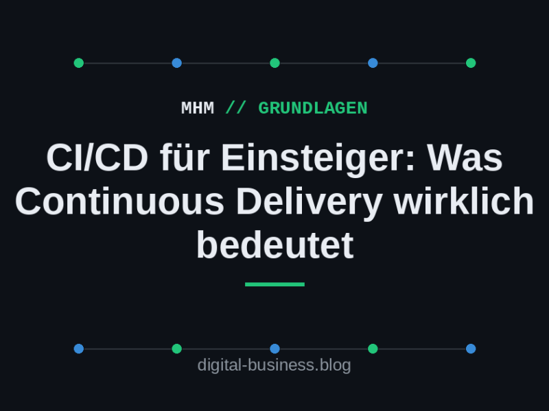 CI/CD für Einsteiger: Was Continuous Delivery wirklich&nbsp;bedeutet