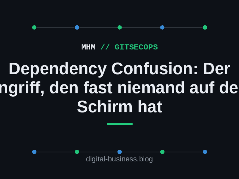 Dependency Confusion: Der Angriff, den fast niemand auf dem Schirm&nbsp;hat