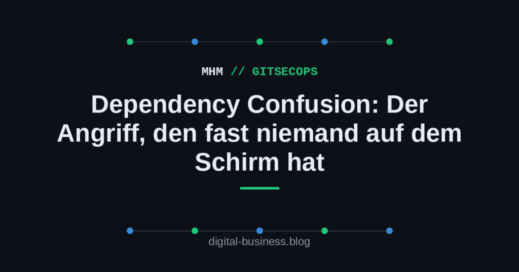 Dependency Confusion: Der Angriff, den fast niemand auf dem Schirm&nbsp;hat