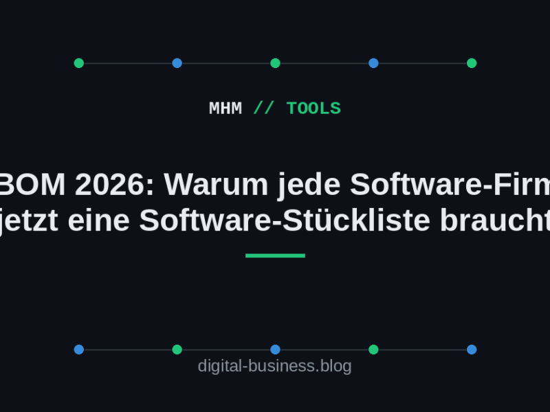SBOM 2026: Warum jede Software-Firma jetzt eine Software-Stückliste braucht