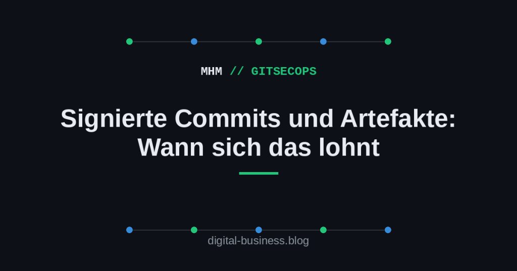 Signierte Commits und Artefakte: Wann sich das&nbsp;lohnt